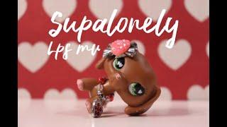 LPS MV: Supalonely (Happy Birthday to me)