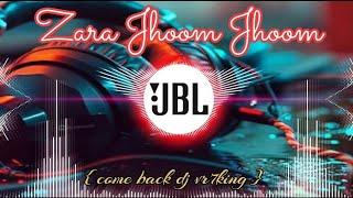 ZARA JHOOM JHOOM  - DJ VR7 KiNG SONG HINDI SONG DJ VIRAL VIDEO SONG {COME BACK DJ VR7 KiNG}