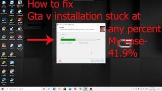 How to fix GTA V installation stuck at any%|| In my case 41.9% || 100% working|| Pc