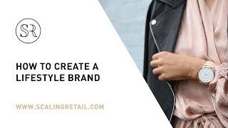 How to Create a Lifestyle Brand