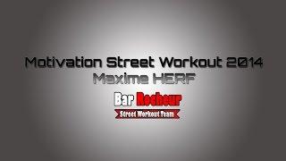 Street Workout Motivation 2014 | Maxime Herf | Bar Rocheur