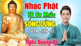 Nhạc Phật Giáo - LK Nhạc Phật Giáo Hay Nhất 2024 #32 BÀI SỐNG ĐỪNG THAM SÂN SI #CÀNG NGHE CÀNG THẤM