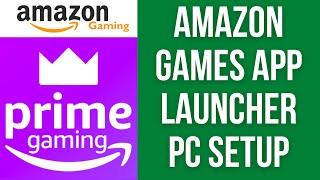 How to setup Amazon Games app launcher on PC