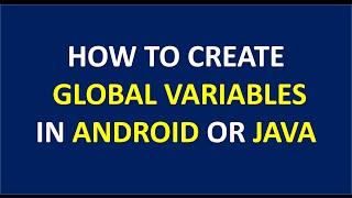 How to create global variables in android or java