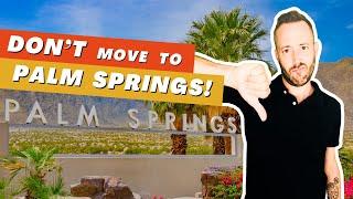 Don’t Move To Palm Springs – Here’s Why! – Living in Palm Springs, CA and the Coachella Valley