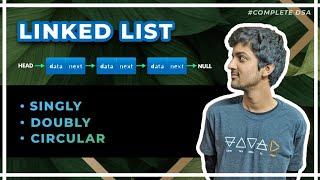 Linked List Tutorial - Singly + Doubly + Circular (Theory + Code + Implementation)