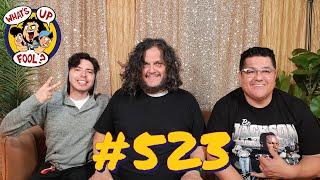 WHATS UP FOOL? PODCAST EP 523 - No Guest