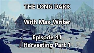 The Long Dark Episode 41-  Harvesting Part 1