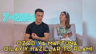 Ozod va Maftuna | Oilaviy hazillar to'plami | 7-qism