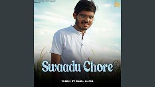 Swaadu Chore (feat. Swadu Chora)