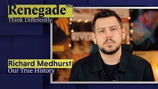 RICHARD MEDHURST on Our True History