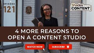 4 MORE REASONS TO OPEN A CONTENT STUDIO
