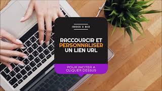 TUTO COMMENT RACCOURCIR ET PERSONNALISER UN LIEN URL