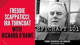 Podcast Episode #139 - Freddie Scappaticci: IRA Turncoat with Richard O'Rawe