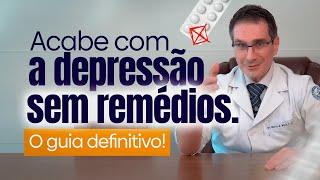 Acabe com a depressão sem remédios. O guia definitivo!