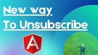 Angular - How to unsubscribe from observables. New way