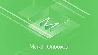 Meraki Unboxed: Exploring Product Management at Meraki: Episode 5