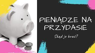 Pieniądze na przydasie - skąd je brać