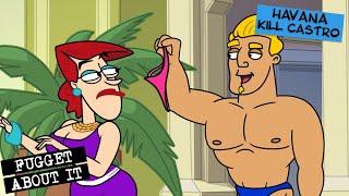 Havana Kill Castro | Fugget About It | Adult Cartoon | Full Episode | TV Show