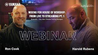 Yamaha Audioversity Webinar: Mixing for House of Worship - From Live to Streaming Part 1 (1/2)