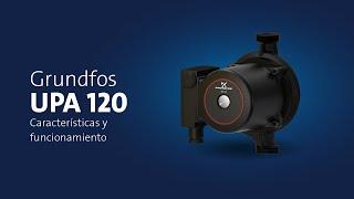 Grundfos UPA 120: Carcaterísticas y Beneficios