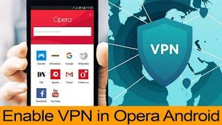 How to enable VPN in Opera Browser on Android Phone?