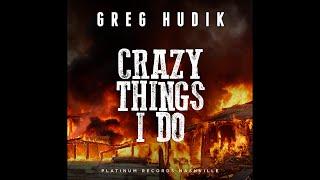 Greg Hudik - Crazy Things I Do - official music video