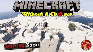 Hey MY Minecraft Movie is almost done! - Minecraft Without A Chance (New 2 Minutes-ish Preview).