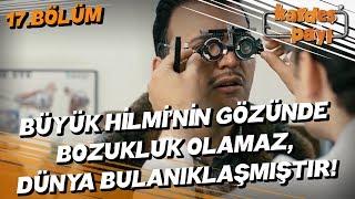 Kardeş Payı 17.Bölüm - Büyük Hilmi göz muayenesinde!