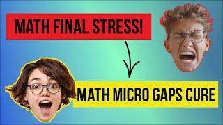 Control your test grades by overcoming math micro gaps!