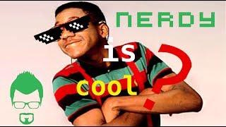 Nerdy is Cool?