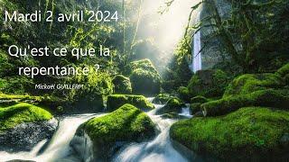 Mardi 02.04.2024 Qu'est ce que la repentance ? (Mickaël GUILLERM)