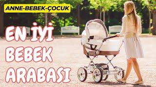 En İyi ve Kullanışlı Bebek Arabası İncelemesi | Anne Bebek Çocuk