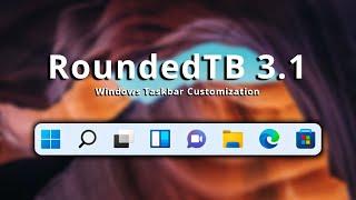 Windows 11 Taskbar Customization || RoundedTB 3.1