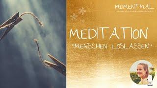 Geführte Meditation "Menschen loslassen" | Löse Verbindungen und entfalte dich selbst