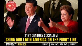 21st Century Socialism: China and Latin America on the Frontline