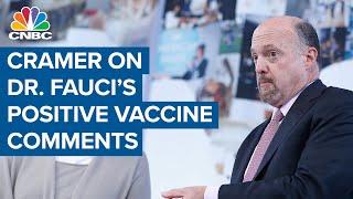 Jim Cramer reacts to Dr. Anthony Fauci's positive message on vaccines