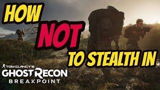 How NOT to STEALTH in Ghost Recon Breakpoint !