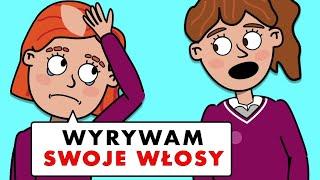 Wyrywam sobie włosy bo nikt mnie nie lubi