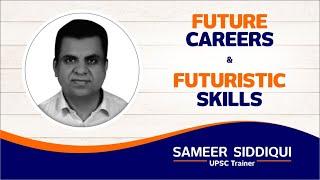 'Future Careers and Futuristic Skills' - lecture by Sameer Ahmed Siddiqui IAS