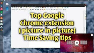 Top Google Chrome extension ( picture in picture) Time Saving tips