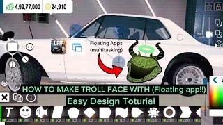 HOW TO MAKE TROLL FACE WITH (Floating app!!) Design Toturial - Car Parking Multiplayer