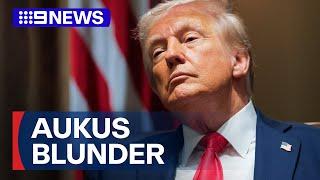 'What does that mean?’: Trump stumbles on AUKUS question | 9 News Australia