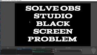 HOW TO SOLVE OBS BLACK SCREEN PROBLEM