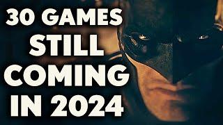 30 BIG Games STILL Coming Out In 2024