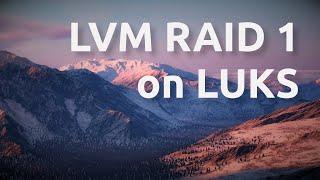 How to set up an LVM RAID 1 volume with LUKS encryption