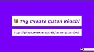 Gutenberg Custom Block Development with create-guten-block — Ahmad Awais