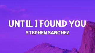 Stephen Sanchez - Until I Found You (Lyrics)