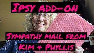 IPSY ADD-ON & Sympathy Cards from Kim & Phyllis