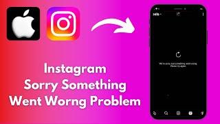 How to Fix Instagram We’re Sorry Something Went Worng Please Try Again Problem In iPhone